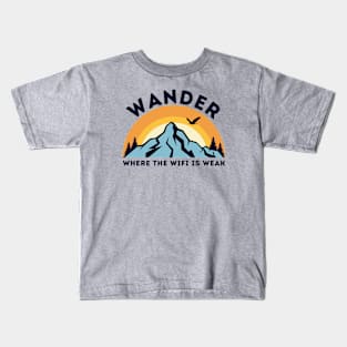 Let's Be Outdoorsy and Wander Where The Wifi Is Weak Kids T-Shirt